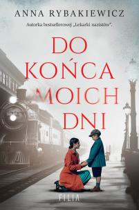 Do końca moich dni. Autor: Rybakiewicz Anna. Multiszop.pl Okładka książki Do końca moich dni