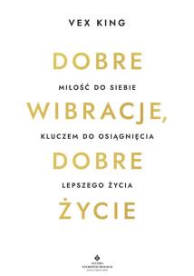Okładka książki Dobre wibracje, dobre życie