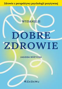 Okładka książki Dobre zdrowie. Zdrowie z perspektywy psychologii pozytywnej
