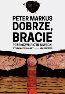Dobrze, bracie. Autor: Peter Markus. Multiszop.pl Okładka książki Dobrze, bracie