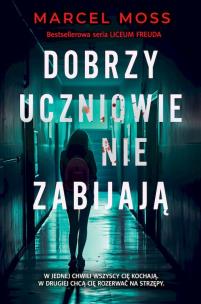 Dobrzy uczniowie nie zabijają  wyd. specjalne. Autor: MARCEL MOSS. Multiszop.pl Okładka książki Dobrzy uczniowie nie zabijają  wyd. specjalne