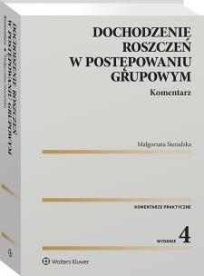 Dochodzenie roszczeń w postępowaniu grupowym. Komentarz. Autor: Sieradzka Małgorzata. Multiszop.pl Okładka książki Dochodzenie roszczeń w postępowaniu grupowym. Komentarz