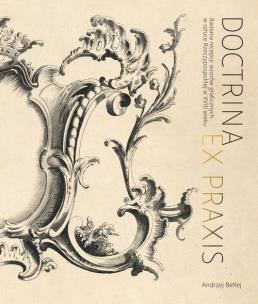 Okładka książki Doctrina et praxis. Badania recepcji wzorów graficznych w sztuce Rzeczypospolitej w XVIII wieku