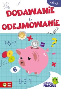 Okładka książki Dodawanie i odejmowanie. Główka pracuje