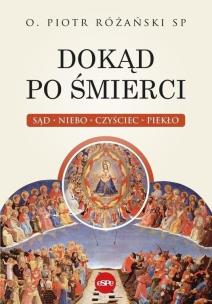 Dokąd po śmierci. Sąd, niebo, czyściec, piekło. Autor: Różański Piotr. Multiszop.pl Okładka książki Dokąd po śmierci. Sąd, niebo, czyściec, piekło