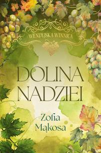 Dolina nadziei. Wendyjska winnica. Tom 3 (wydanie luksusowe). Autor: Zofia Mąkosa. Multiszop.pl Okładka książki Dolina nadziei. Wendyjska winnica. Tom 3 (wydanie luksusowe)
