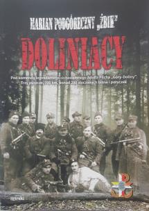 Doliniacy. Pod komendą legendarnego cichociemnego Adolfa Pilcha 'Góry-Doliny'. Trzy puszcze, 700 km, ponad 200 stoczonych bitw i potyczek wyd. 2. Autor: Podgóreczny Marian. Multiszop.pl Okładka książki Doliniacy. Pod komendą legendarnego cichociemnego Adolfa Pilcha 'Góry-Doliny'. Trzy puszcze, 700 km, ponad 200 stoczonych bitw i potyczek wyd. 2