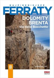 Dolomity Brenta. Via delle Bocchette. Najpiękniejsze ferraty. Autor: Roberto Ciri. Multiszop.pl Okładka książki Dolomity Brenta. Via delle Bocchette. Najpiękniejsze ferraty