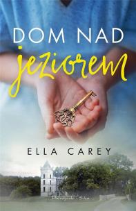 Dom nad jeziorem DL. Autor: Ella Carey. Multiszop.pl Okładka książki Dom nad jeziorem DL