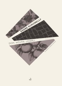 Dom, wojna, umarli. Autor: Endre Kukorelly. Multiszop.pl Okładka książki Dom, wojna, umarli