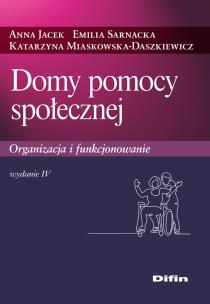 Domy pomocy społecznej. Autor: Jacek Anna, Sarnacka Emilia, KatarzynaMiaskowska-. Multiszop.pl Okładka książki Domy pomocy społecznej
