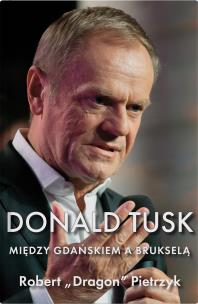 Okładka książki Donald Tusk Między Gdańskiem a Brukselą