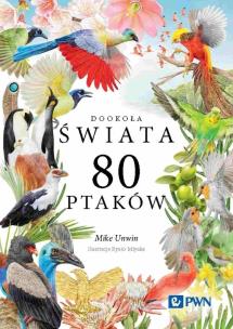 Dookoła świata 80 ptaków. Autor: Unwin Mike. Multiszop.pl Okładka książki Dookoła świata 80 ptaków