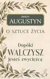 Okładka książki Dopóki walczysz, jesteś zwycięzcą. O sztuce życia