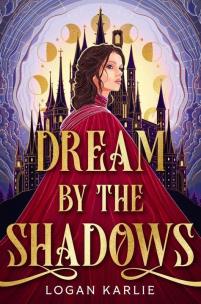 Dream by the Shadows wer. angielska. Autor: Logan Karlie. Multiszop.pl Okładka książki Dream by the Shadows wer. angielska