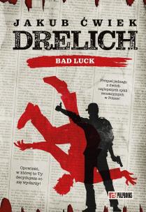 Drelich. Bad Luck. Edycja na 20-lecie. Autor: Ćwiek Jakub. Multiszop.pl Okładka książki Drelich. Bad Luck. Edycja na 20-lecie