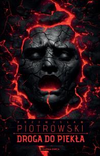 Droga do piekła. Autor: Piotrowski Przemysław. Multiszop.pl Okładka książki Droga do piekła