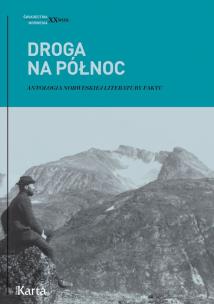 Droga na Północ. Antologia norweskiej literatury faktu wyd. 2. Autor: Paweł Urbanik (red.), Agnieszka Knyt (red.). Multiszop.pl Okładka książki Droga na Północ. Antologia norweskiej literatury faktu wyd. 2