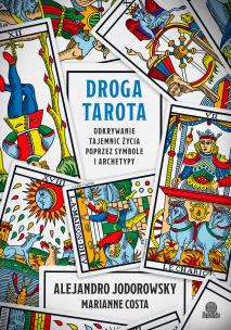 Droga tarota. Autor: Alejandro Jodorowsky, Costa Marianne. Multiszop.pl Okładka książki Droga tarota