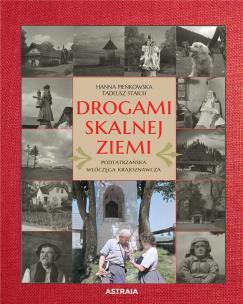 Drogami skalnej ziemi. Autor: Hanna Pieńkowska, Staich Tadeusz. Multiszop.pl Okładka książki Drogami skalnej ziemi