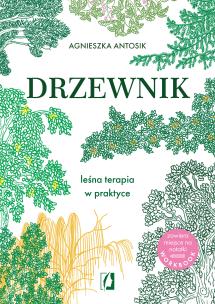 Drzewnik. Leśna terapia w praktyce. Autor: Agnieszka Antosik. Multiszop.pl Okładka książki Drzewnik. Leśna terapia w praktyce