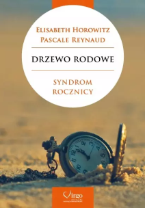 Drzewo rodowe. Syndrom rocznicy. Autor: Elisabeth Horowitz, Pascale Reynaud. Multiszop.pl Okładka książki Drzewo rodowe. Syndrom rocznicy