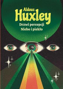 Drzwi percepcji. Niebo i piekło wyd. 2. Autor: Aldous Huxley. Multiszop.pl Okładka książki Drzwi percepcji. Niebo i piekło wyd. 2