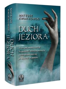 Duch jeziora. Autor: Mateusz Kwiatkowski. Multiszop.pl Okładka książki Duch jeziora