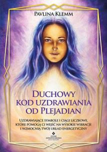 Duchowy kod uzdrawiania od Plejadian. Autor: Pavlina Klemm. Multiszop.pl Okładka książki Duchowy kod uzdrawiania od Plejadian