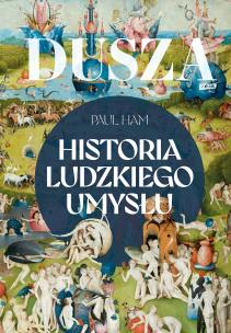 Dusza. Historia ludzkiego umysłu. Autor: Ham Paul. Multiszop.pl Okładka książki Dusza. Historia ludzkiego umysłu