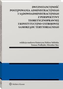 Okładka książki Dwuinstancyjność postępowania administracyjnego i sądowoadministracyjnego z perspektywy pozycji konstytucyjno-ustrojowej samorządu terytorialnego [PRZ