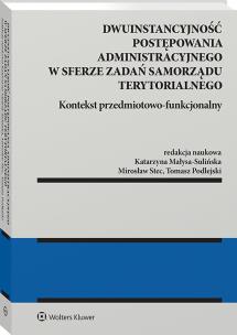 Okładka książki Dwuinstancyjność postępowania administracyjnego w sferze zadań samorządu terytorialnego. Kontekst przedmiotowo-funkcjonalny