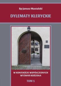 Dylematy kleryckie T. 1. W kontekście.... Autor: Janusz Mastalski. Multiszop.pl Okładka książki Dylematy kleryckie T. 1. W kontekście...