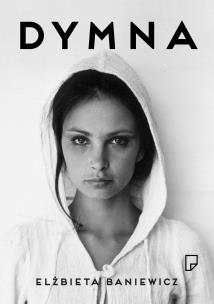 Dymna. Autor: Baniewicz Elżbieta. Multiszop.pl Okładka książki Dymna