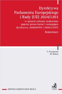 Okładka książki Dyrektywa Parlamentu Europejskiego i Rady (UE) 2024/1203 w sprawie ochrony środowiska poprzez prawo karne i zastępująca dyrektywy 2008/99/WE i 2009/123/WE