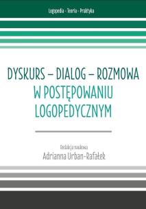 Okładka książki Dyskurs - dialog - rozmowa w postępowaniu logoped.