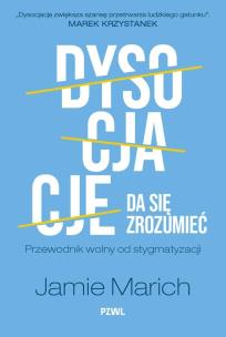 Dysocjacje da się zrozumieć. Przewodnik wolny od stygmatyzacji. Autor: Marich Jamie. Multiszop.pl Okładka książki Dysocjacje da się zrozumieć. Przewodnik wolny od stygmatyzacji