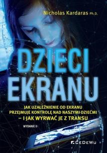 Dzieci ekranu . Jak uzależnienie od ekranu.... Autor: Nicholas Kardaras. Multiszop.pl Okładka książki Dzieci ekranu . Jak uzależnienie od ekranu...