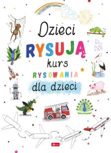 Dzieci rysują-kurs rysowania. Autor: Małgorzata Haczek. Multiszop.pl Okładka książki Dzieci rysują-kurs rysowania