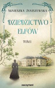 Dziedzictwo elfów. Tom 1. Autor: Agnieszka Janiszewska. Multiszop.pl Okładka książki Dziedzictwo elfów. Tom 1