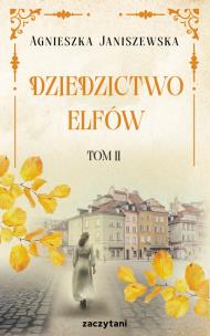 Dziedzictwo elfów. Tom 2. Autor: Agnieszka Janiszewska. Multiszop.pl Okładka książki Dziedzictwo elfów. Tom 2
