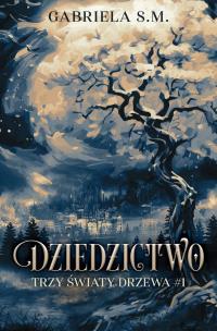 Okładka książki Dziedzictwo. Trzy Światy Drzewa. Tom 1
