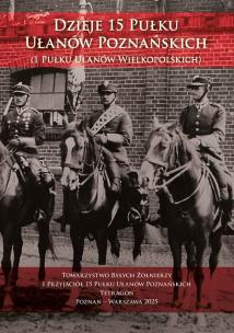 Okładka książki Dzieje 15 Pułku Ułanów Poznańskich (1 Pułku Ułanów Wielkopolskich) wyd. 2
