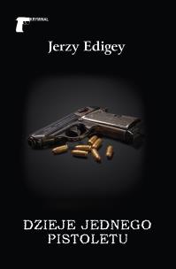 Dzieje jednego pistoletu. Autor: Jerzy Edigey. Multiszop.pl Okładka książki Dzieje jednego pistoletu
