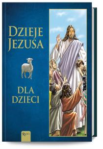 Dzieje Jezusa, Dla Dzieci. Autor: Olszańska Joanna. Multiszop.pl Okładka książki Dzieje Jezusa, Dla Dzieci