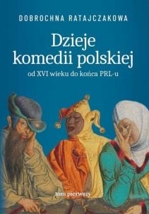 Okładka książki Dzieje komedii polskiej. Od XVI wieku do... T.1