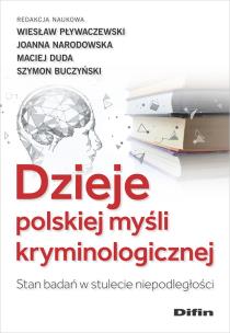 Okładka książki Dzieje polskiej myśli kryminologicznej. Stan badań w stulecie niepodległości