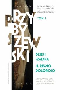 Dzieła literackie. Edycja krytyczna Tom 2 Dzieci szatana, Il regno doloroso. Autor: Przybyszewski Stanisław. Multiszop.pl Okładka książki Dzieła literackie. Edycja krytyczna Tom 2 Dzieci szatana, Il regno doloroso