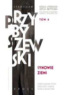 Dzieła literackie. Edycja krytyczna Tom 4 Synowie ziemi. Autor: Przybyszewski Stanisław. Multiszop.pl Okładka książki Dzieła literackie. Edycja krytyczna Tom 4 Synowie ziemi