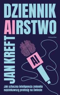 Dziennik(ai)rstwo. Jak sztuczna inteligencja.... Autor: Kreft Jan. Multiszop.pl Okładka książki Dziennik(ai)rstwo. Jak sztuczna inteligencja...